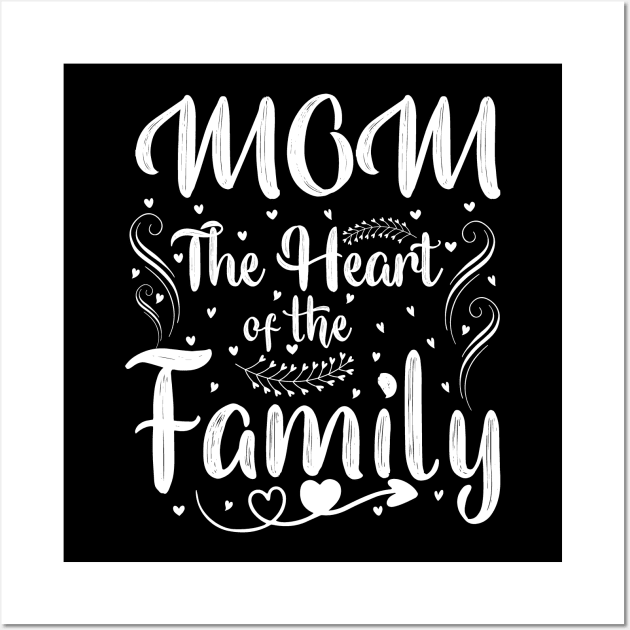 Mom The Heart Of The Family Wall Art by funkymonkeytees